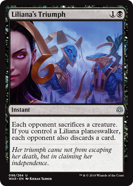 Liliana's Triumph
 Each opponent sacrifices a creature. If you control a Liliana planeswalker, each opponent also discards a card.